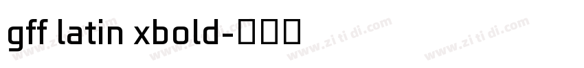 gff latin xbold字体转换